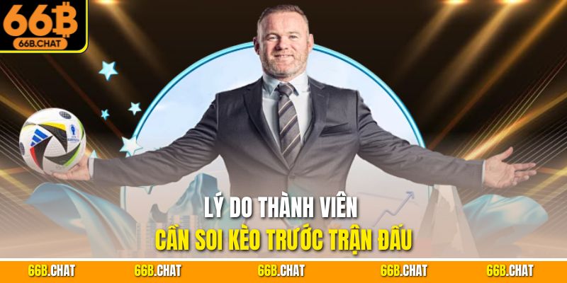 Lý do thành viên cần soi kèo trước trận đấu